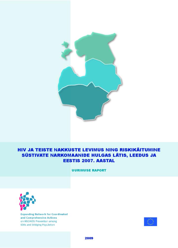 HIV ja teiste nakkuste levimus ning riskikäitumine süstivate narkomaanide hulgas Lätis, Leedus ja Eestis 2007. aastal  Uurimuse raport
