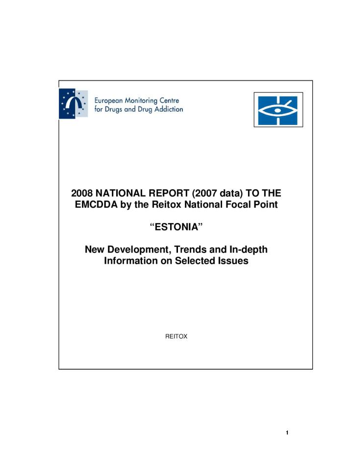 National Report (2007 data) to the EMCDDA by the Reitox National Focal Point “Estonia” New Development, Trends and In-depth Information on Selected Issues