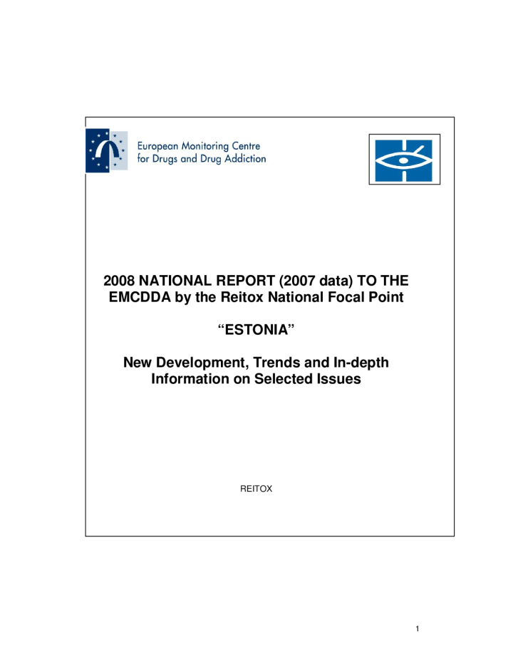 National Report (2007 data) to the EMCDDA by the Reitox National Focal Point “Estonia” New Development, Trends and In-depth Information on Selected Issues