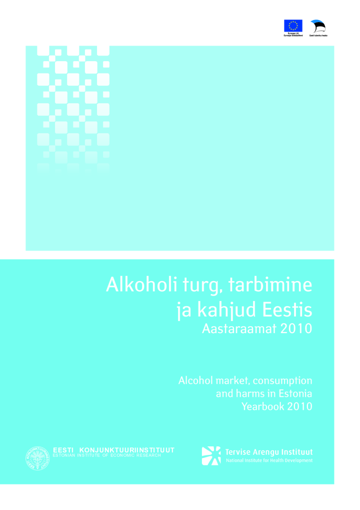 Alkoholi turg, tarbimine ja kahjud Eestis. Aastaraamat 2010. Alcohol market, consumption and harms in Estonia. Yearbook 2010