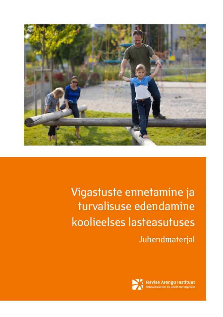 Vigastuste ennetamine ja turvalisuse edendamine koolieelses lasteasutuses. Juhendmaterjal