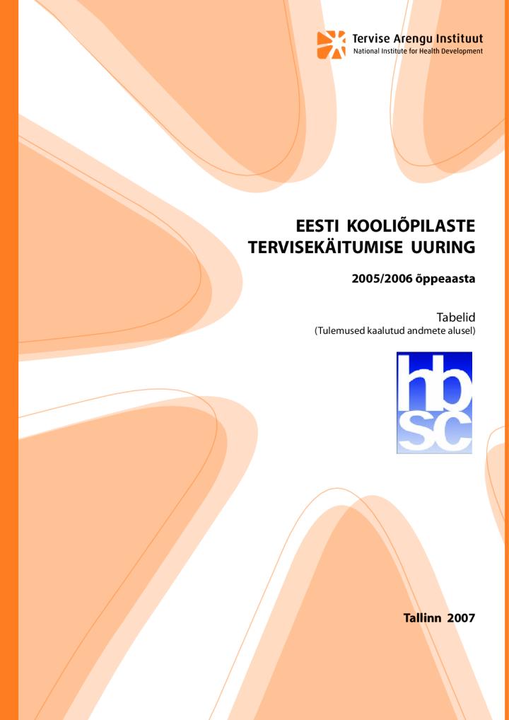 Eesti kooliõpilaste tervisekäitumine 2005/2006. õppeaasta uuring. Tabelid