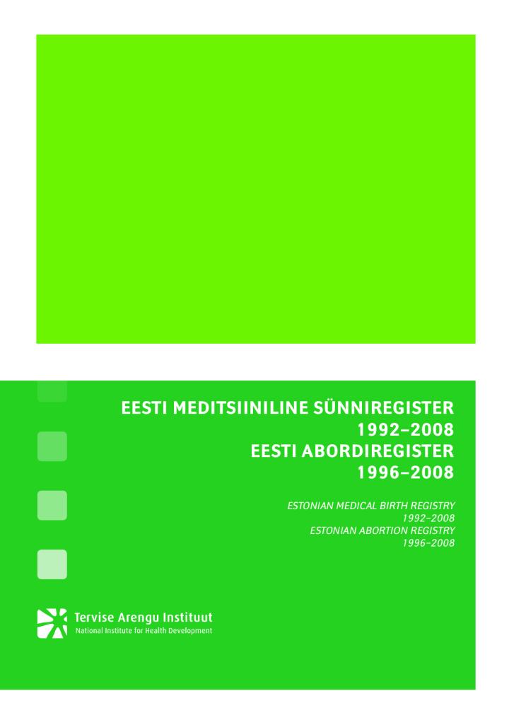 Eesti Meditsiiniline Sünniregister 1992–2008. Eesti Abordiregister 1996–2008. Estonian Medical Birth Registry 1992–2008. Estonian Abortion Registry 1996–2008