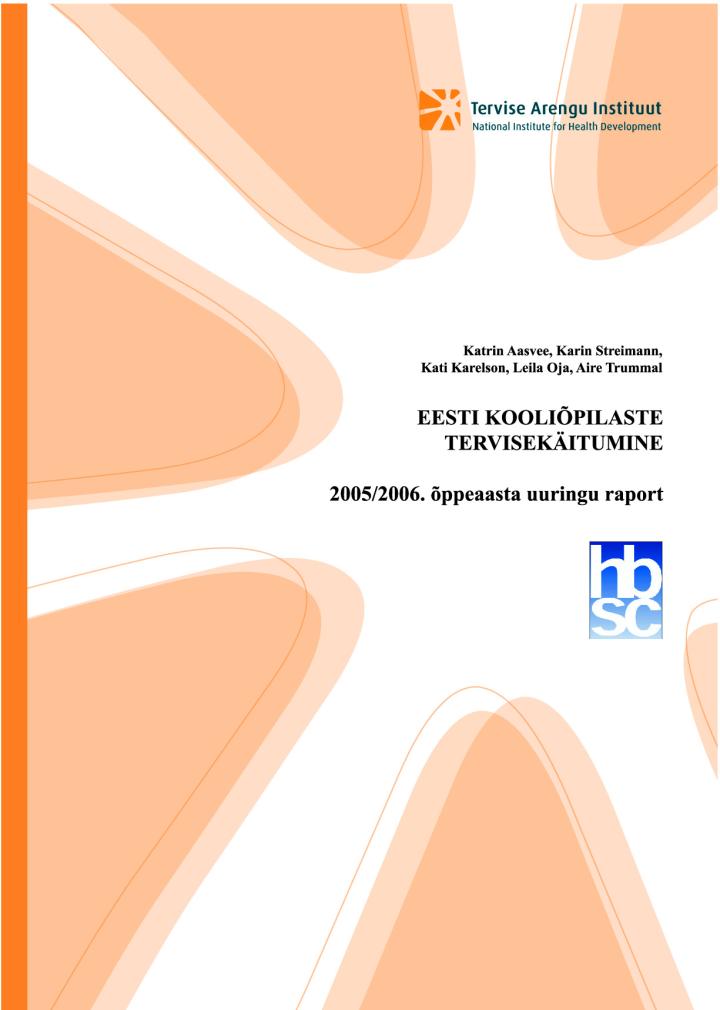 Eesti kooliõpilaste tervisekäitumine. 2005/2006. õppeaasta uuringu raport  