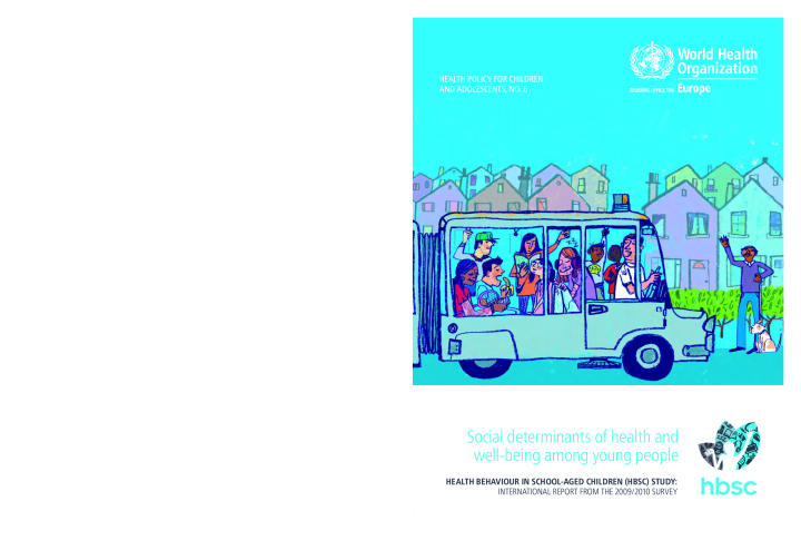 Social determinants of health and well-being among young people : HBSC study : international report from the 2009/2010 survey