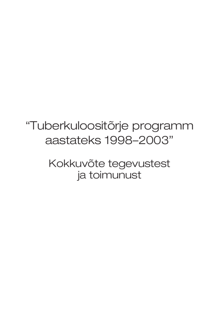 Tuberkuloositõrje programm aastateks 1998-2003. Kokkuvõte tegevustest ja toimunust