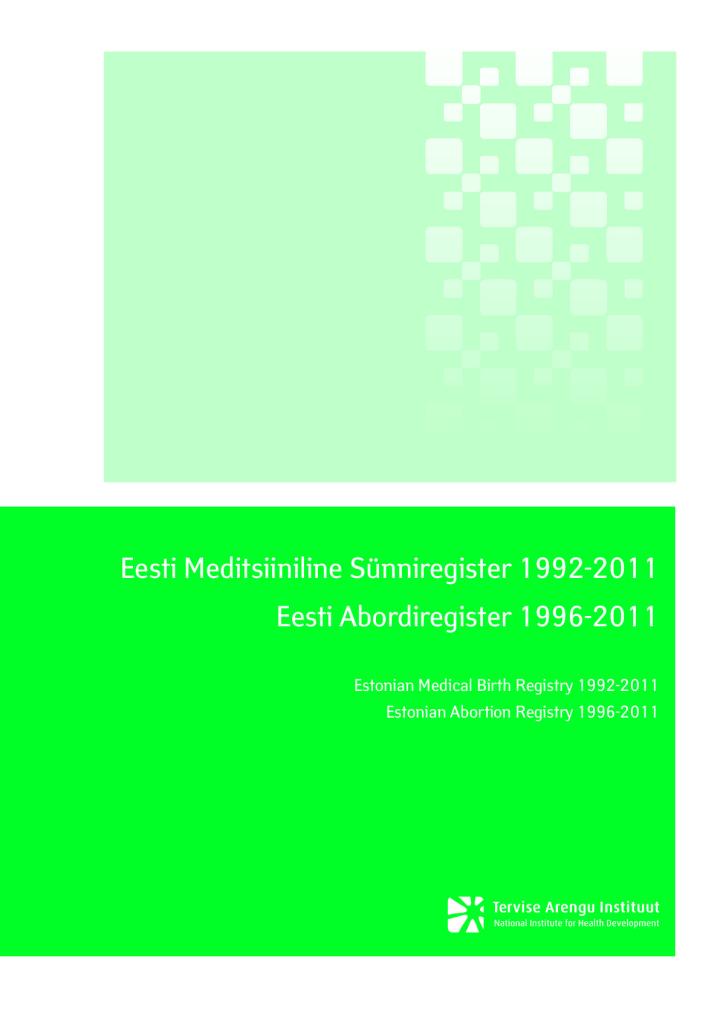 Eesti Meditsiiniline Sünniregister 1992-2011 Eesti Abordiregister 1996-2011. Estonian Medical Birth Registry 1992-2011. Estonian Abortion Registry 1996-2011