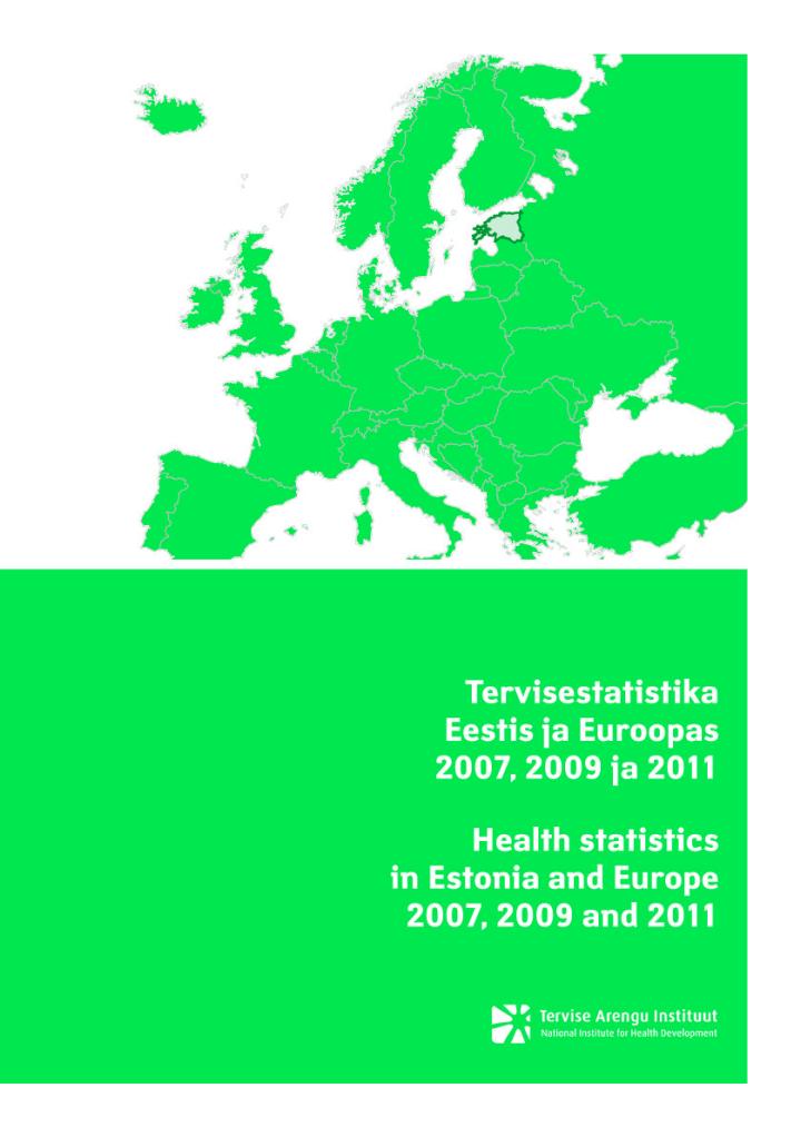 Tervisestatistika Eestis ja Euroopas 2007, 2009 ja 2011. Health statistics in Estonia and Europe 2007, 2009 and 2011