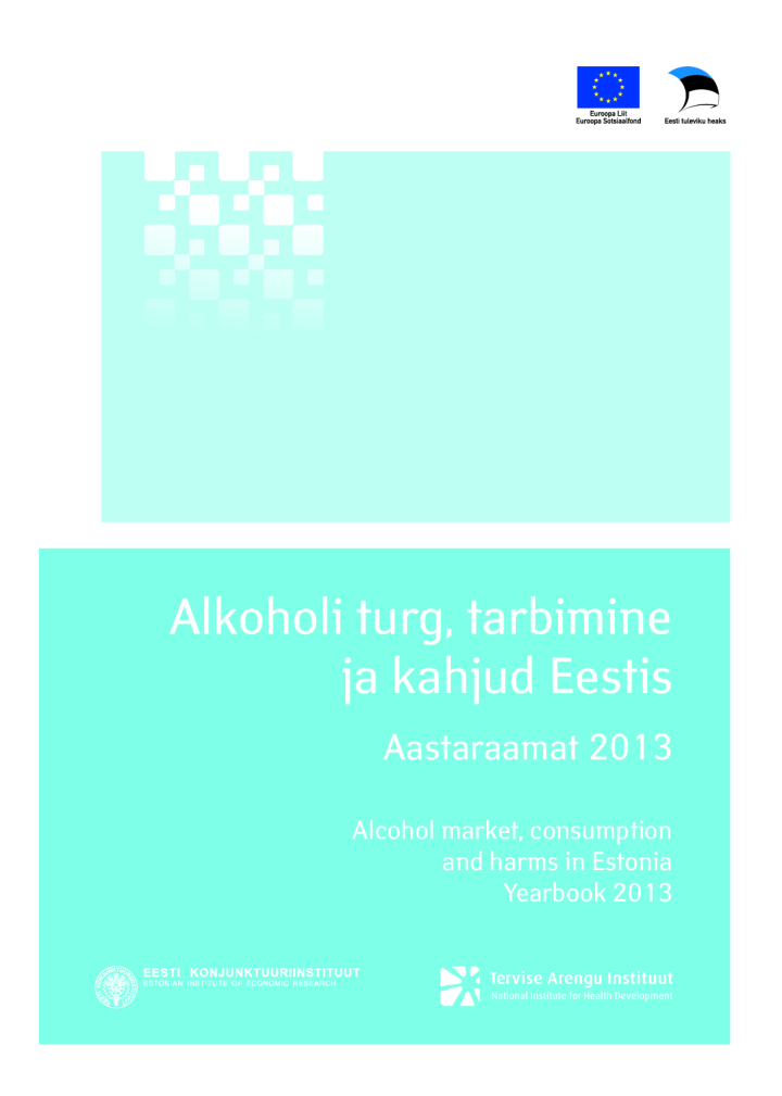 Alkoholi turg, tarbimine ja kahjud Eestis. Aastaraamat 2013. Alcohol market, consumption and harms in Estonia. Yearbook 2013