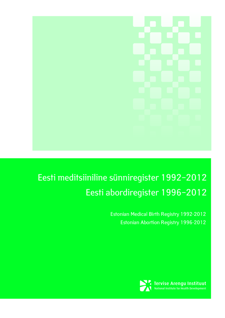 Eesti Meditsiiniline Sünniregister 1992-2012 Eesti Abordiregister 1996-2012. Estonian Medical Birth Registry 1992-2012. Estonian Abortion Registry 1996-2012