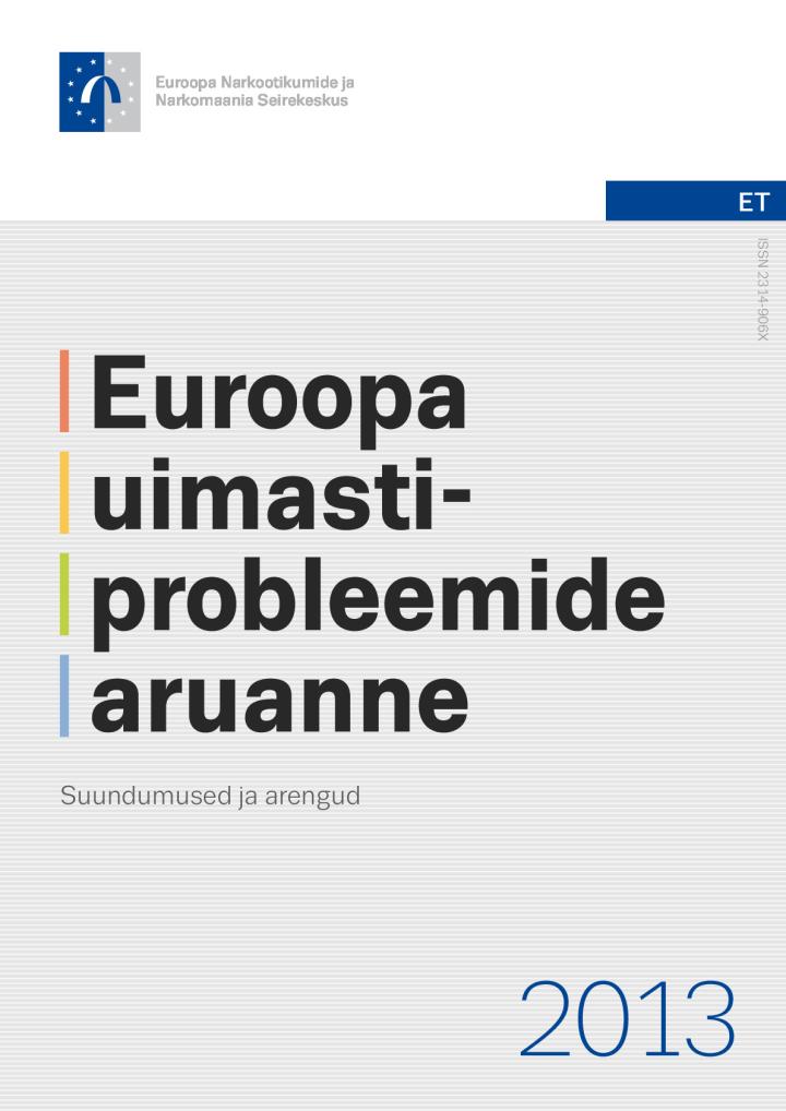 Euroopa uimastiprobleemide aruanne. Suundumused ja arengud 2013