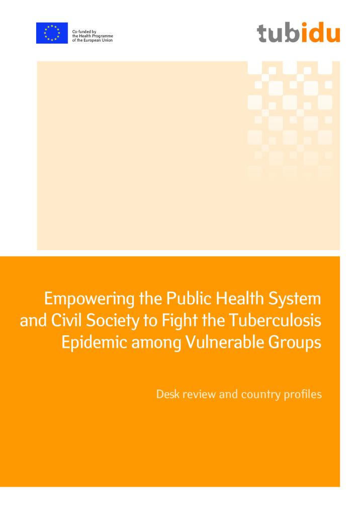Empowering the Public Health System and Civil Society to Fight the Tuberculosis Epidemic among Vulnerable Groups. Desk review and country profiles