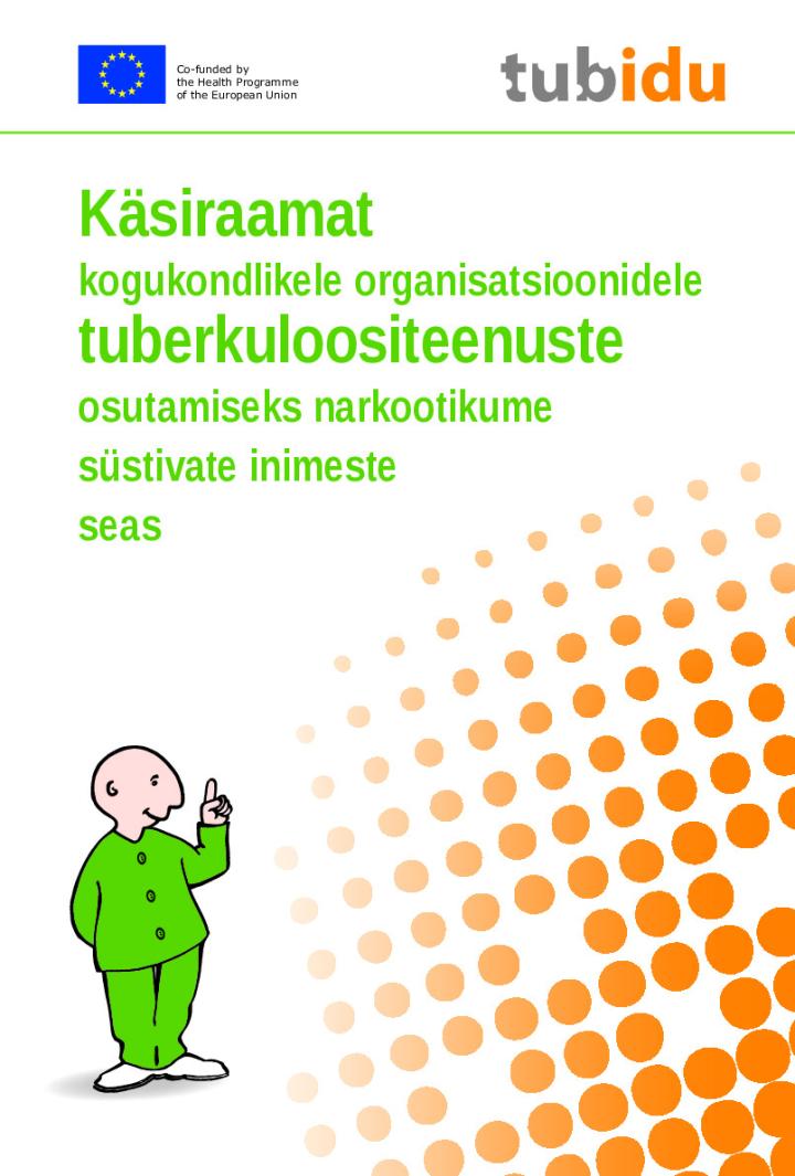 Käsiraamat kogukondlikele organisatsioonidele tuberkuloositeenuste osutamiseks narkootikume süstivate inimeste seas