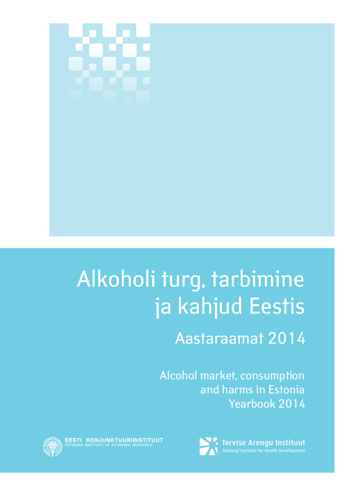 Alkoholi turg, tarbimine ja kahjud Eestis. Aastaraamat 2014. Alcohol market, consumption and harms in Estonia. Yearbook 2014