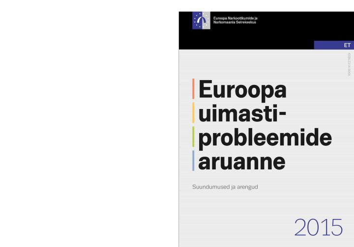 Euroopa uimastiprobleemide aruanne. Suundumused ja arengud 2015