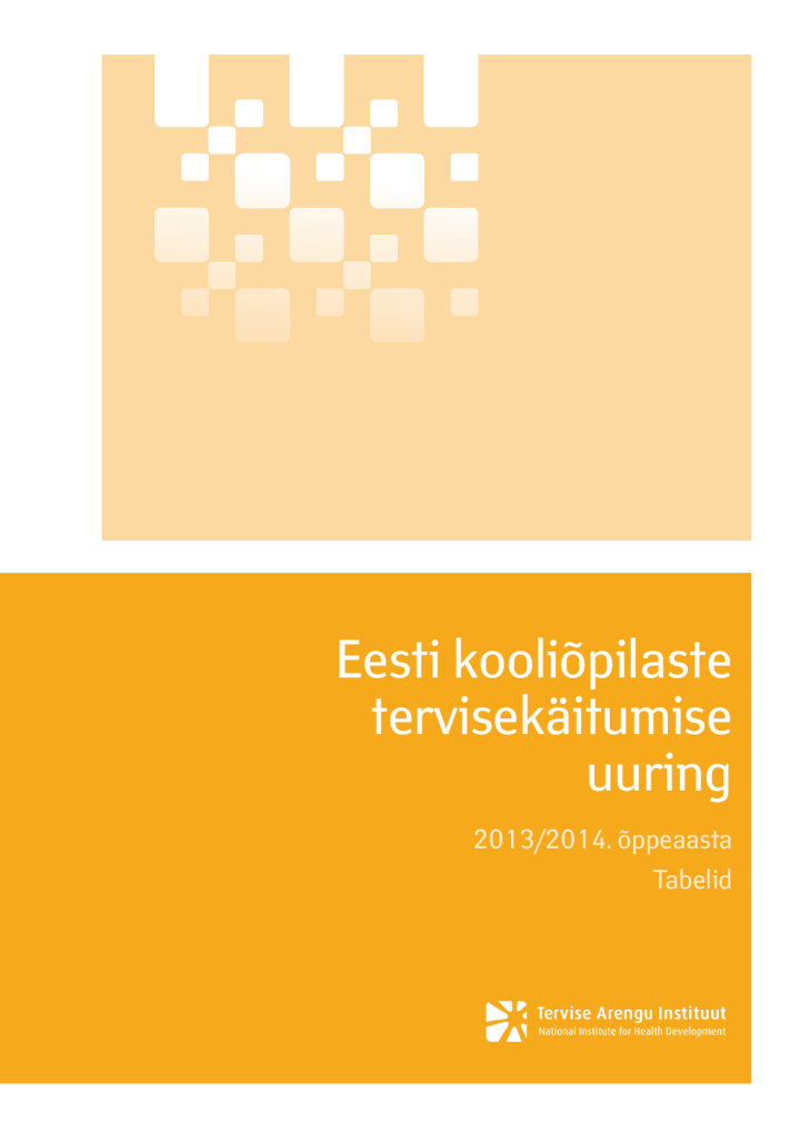 Eesti kooliõpilaste tervisekäitumise uuring. 2013/2014. õppeaasta. Tabelid