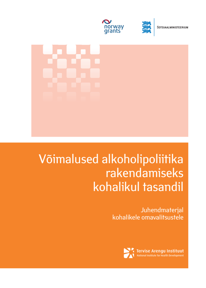 Võimalused alkoholipoliitika rakendamiseks kohalikul tasandil. Juhendmaterjal kohalikele omavalitsustele