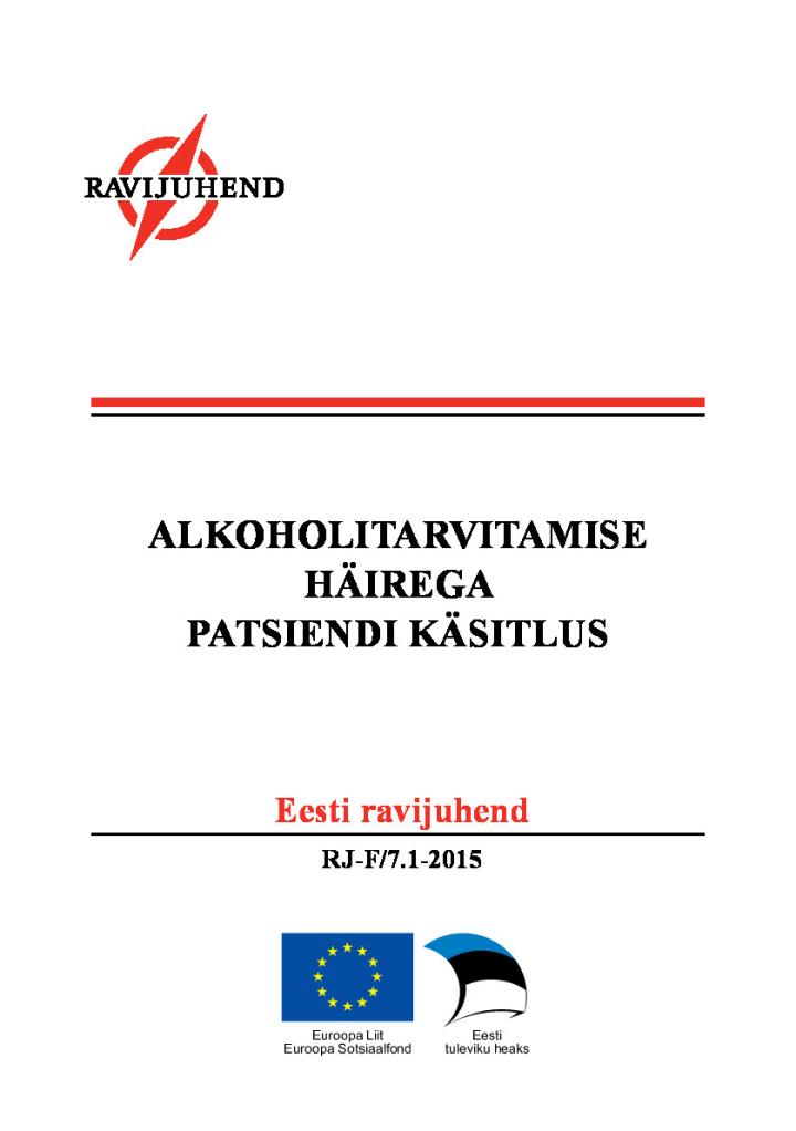 Alkoholitarvitamise häirega patsiendi käsitlus. Eesti ravijuhend. Rj-f/7.1-2015