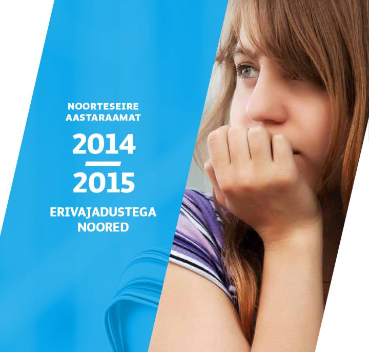 Noorteseire aastaraamat 2014/2015. Erivajadustega noored