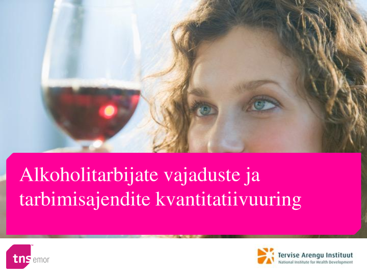 Alkoholitarbijate vajaduste ja tarbimisajendite kvantitatiivuuring