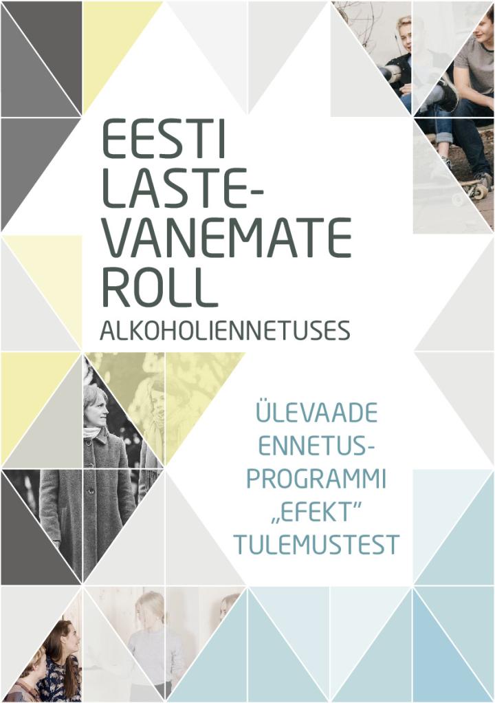 Eesti lastevanemate roll alkoholiennetuses. Ülevaade ennetusprogrammi Efekt tulemustest