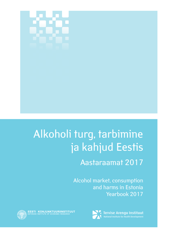 Alkoholi turg, tarbimine ja kahjud Eestis. Aastaraamat 2017. Alcohol market, consumption and harms in Estonia. Yearbook 2017.