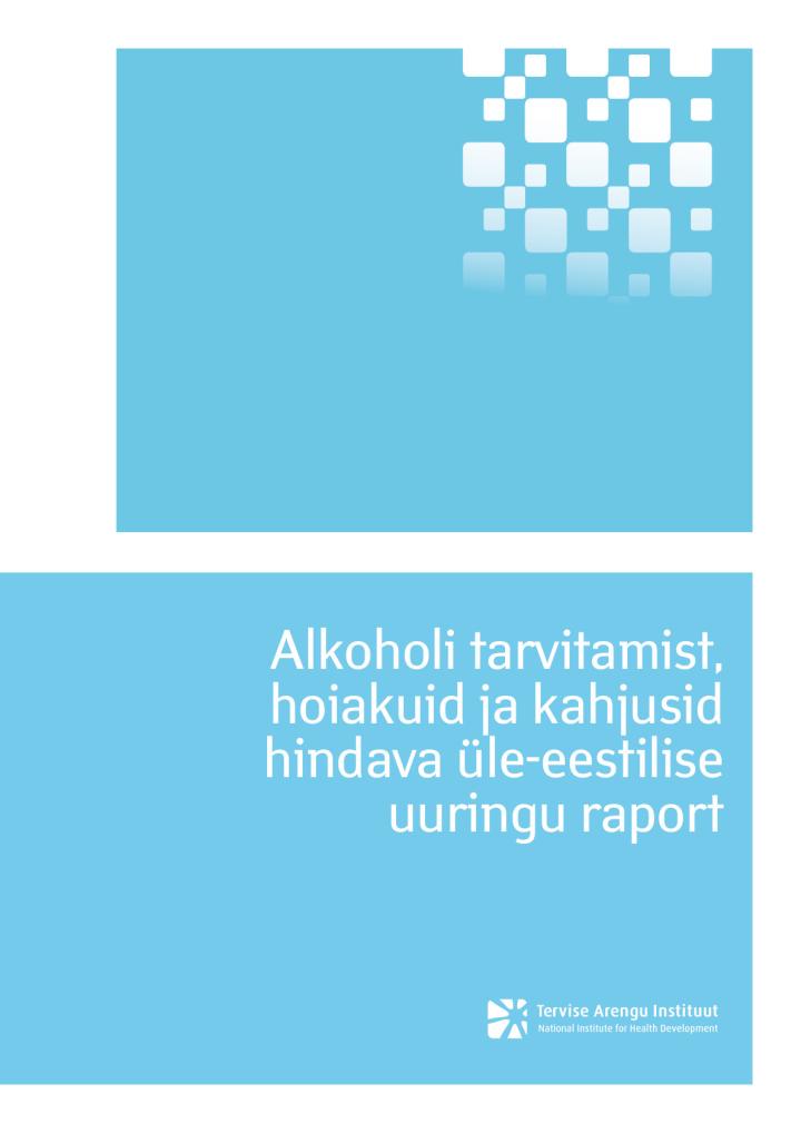 Alkoholi tarvitamist, hoiakuid ja kahjusid hindava üle-eestilise uuringu raport