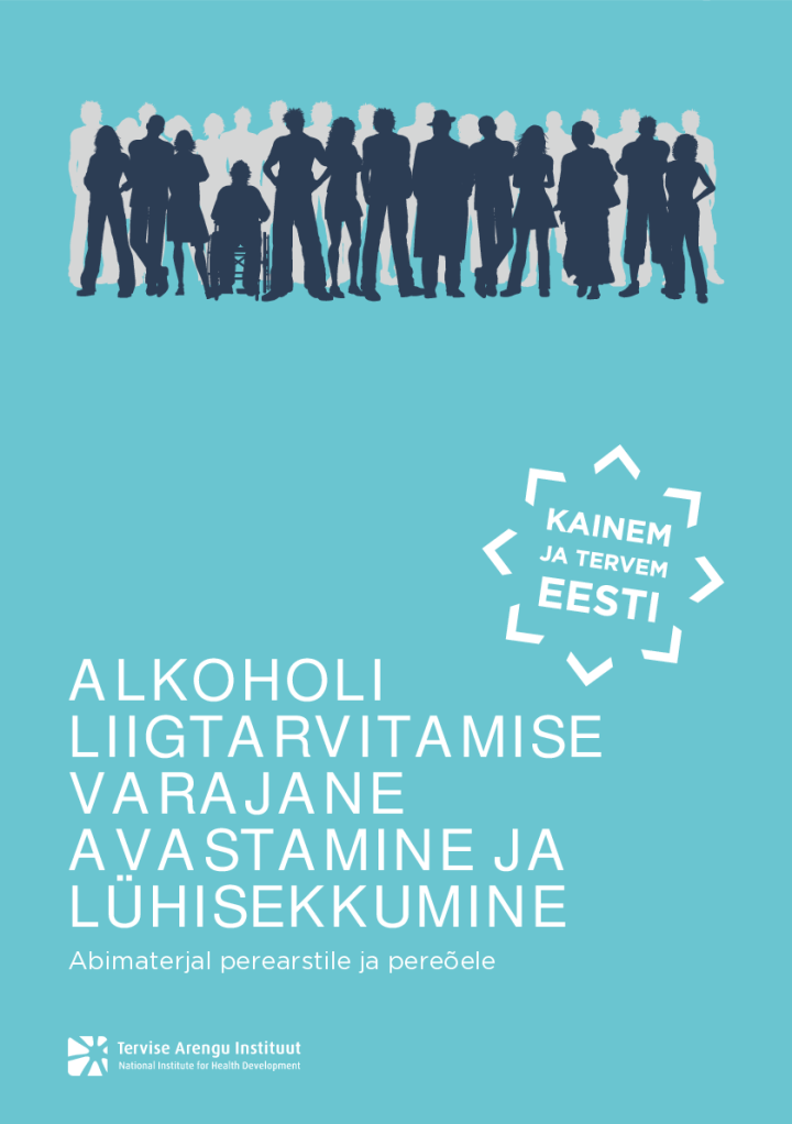 Alkoholi liigtarvitamise varajane avastamine ja lühisekkumine. Abimaterjal perearstile ja pereõele