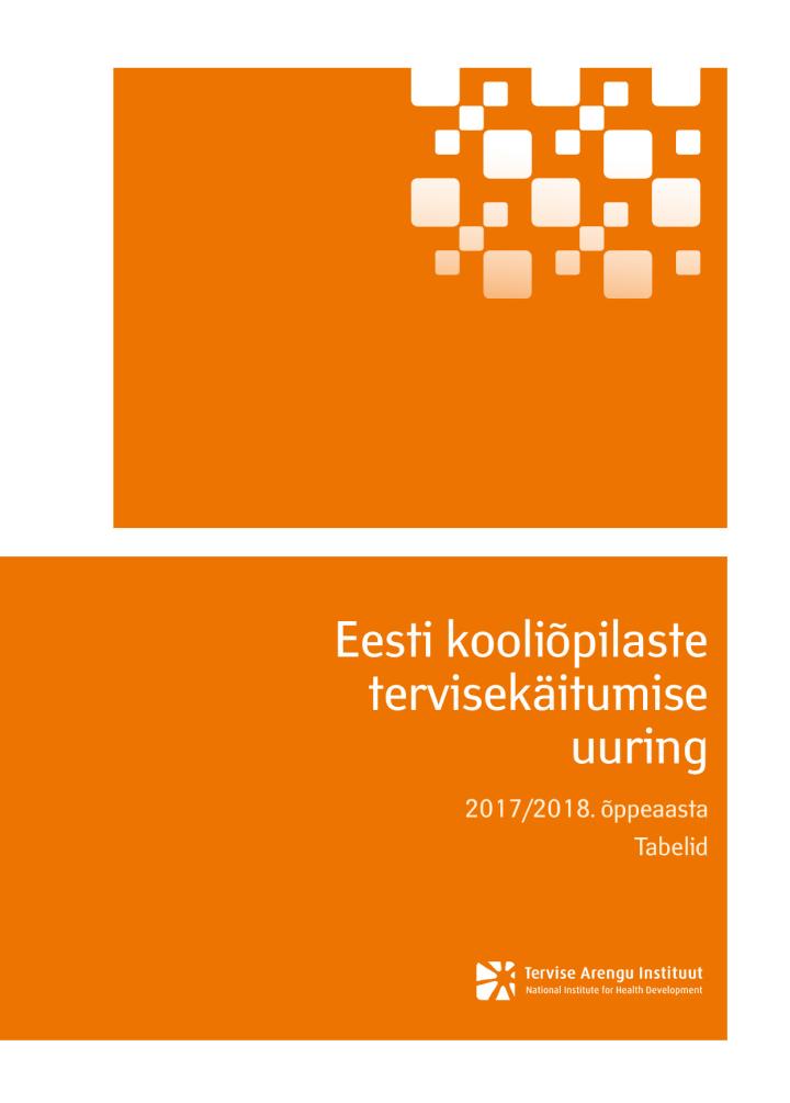 Eesti kooliõpilaste tervisekäitumise uuring 2017/2018. õppeaasta. Tabelid