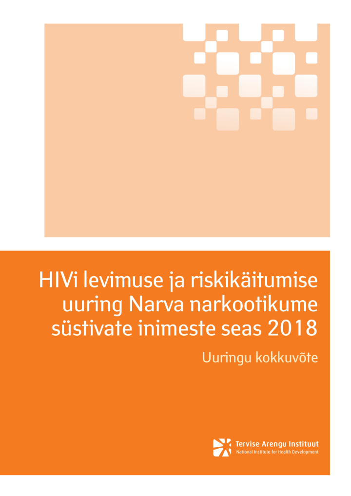 HIVi levimuse ja riskikäitumise uuring Narva narkootikume süstivate inimeste seas 2018. Uuringu kokkuvõte