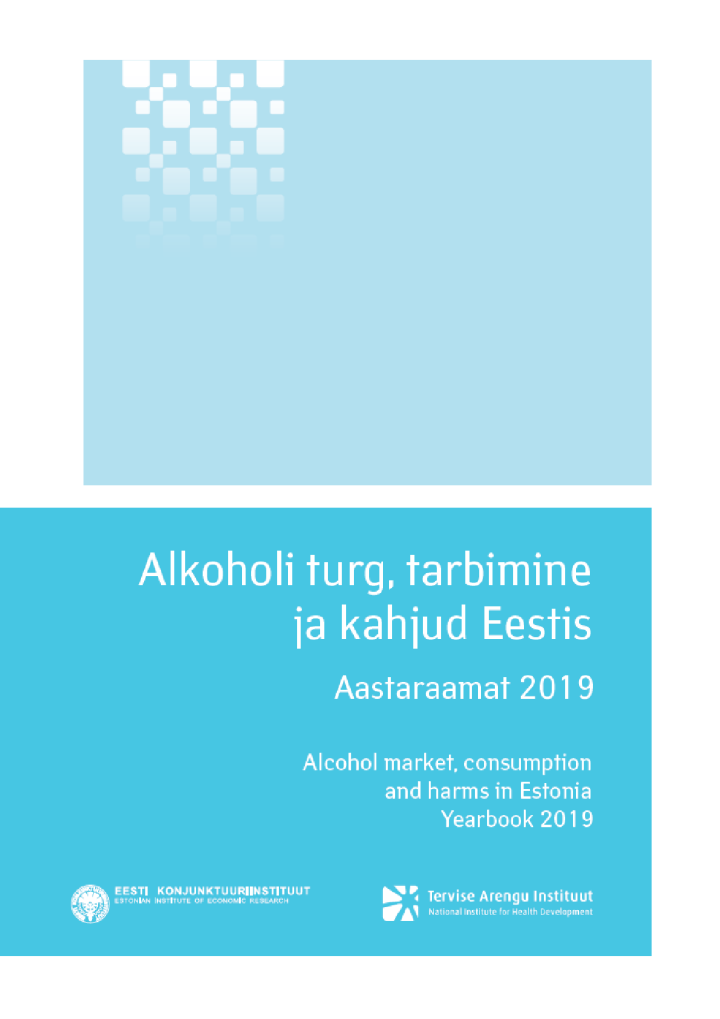 Alkoholi turg, tarbimine ja kahjud Eestis. Aastaraamat 2019. Alcohol market, consumption and harms in Estonia. Yearbook 2019