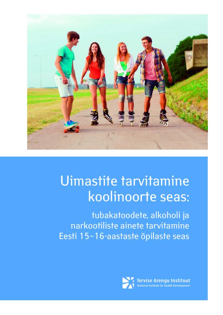 Uimastite tarvitamine koolinoorte seas: tubakatoodete, alkoholi ja narkootiliste ainete tarvitamine Eesti 15–16-aastaste õpilaste seas