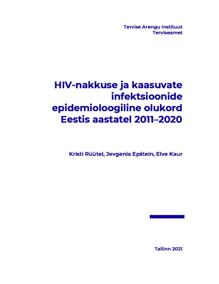 HIV-nakkuse ja kaasuvate infektsioonide epidemioloogiline olukord Eestis aastatel 2011-2020