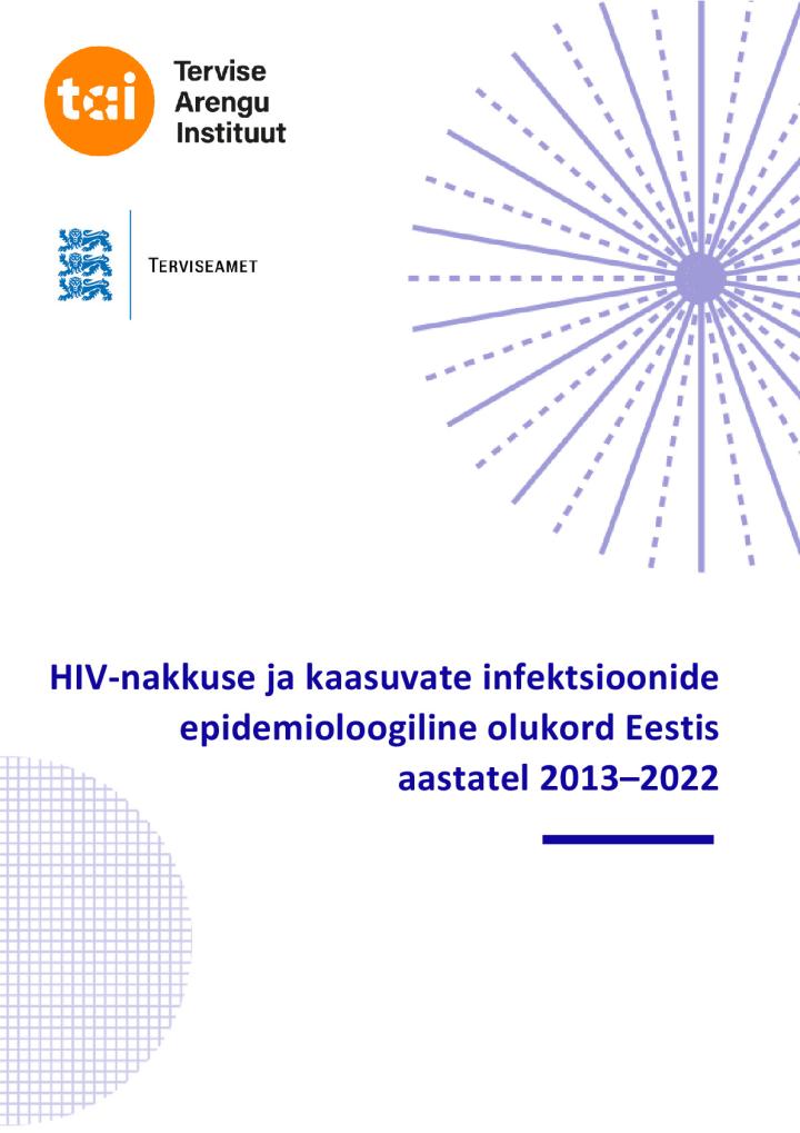 HIV-nakkuse ja kaasuvate infektsioonide epidemioloogiline olukord Eestis aastatel 2013–2022